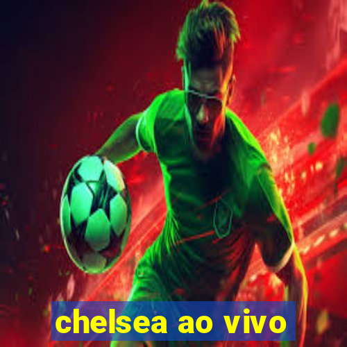 chelsea ao vivo